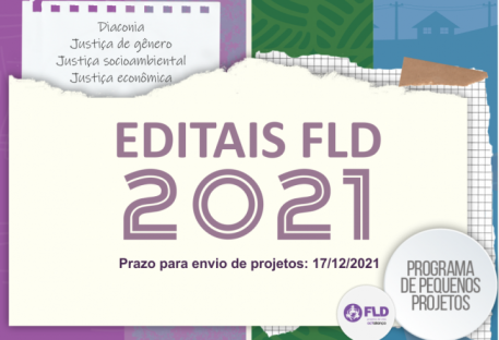 Novos Editais FLD 2021 - Diaconia, Justiça de Gênero, Justiça Socioambiental e Justiça Econômica