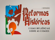 Reformas Históricas e suas Influências sobre as Cidades - 1º Seminário