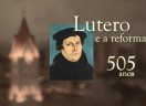 Mini documentário discute a vida e a obra de Lutero a partir da Reforma